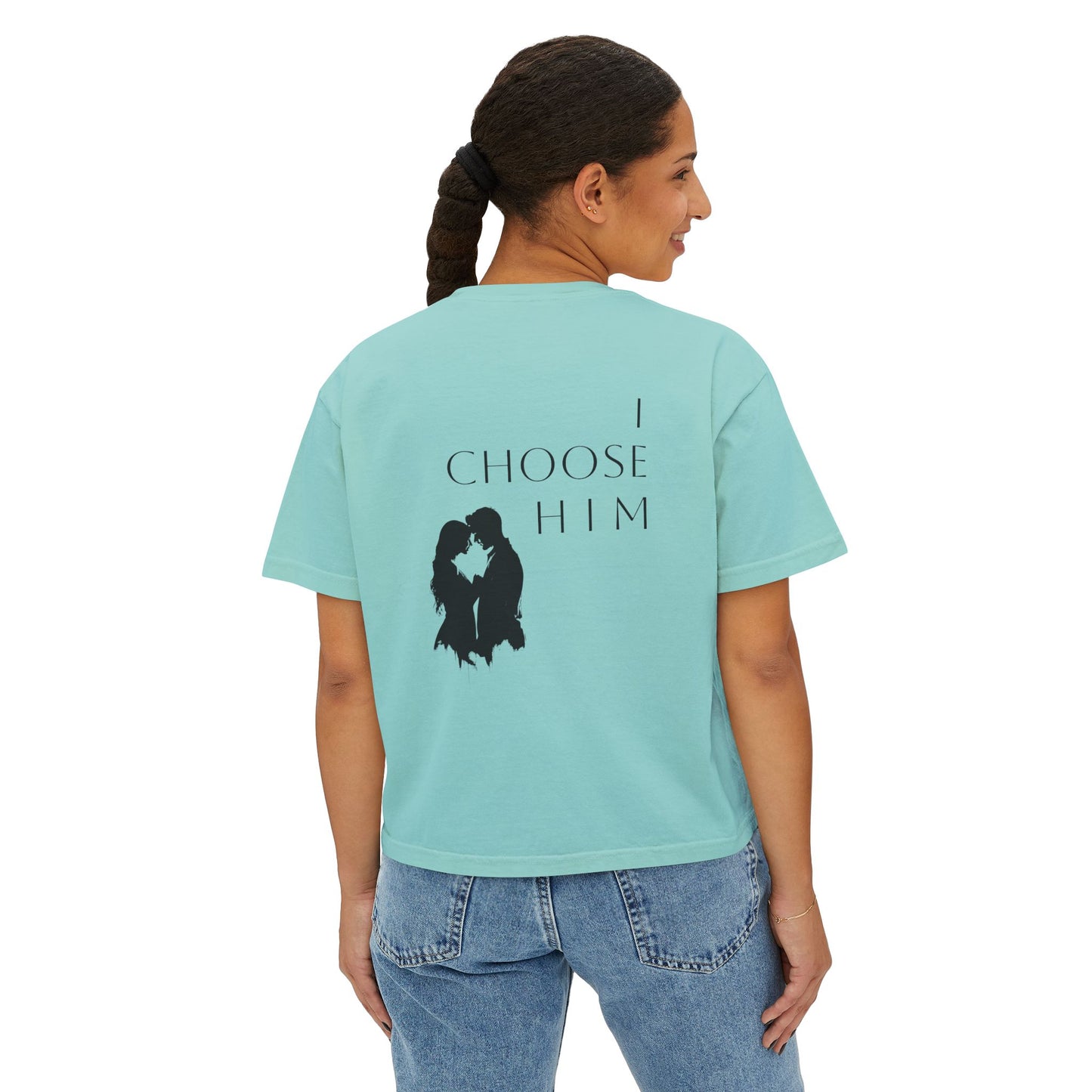 I Choose Him - Boxy Tee