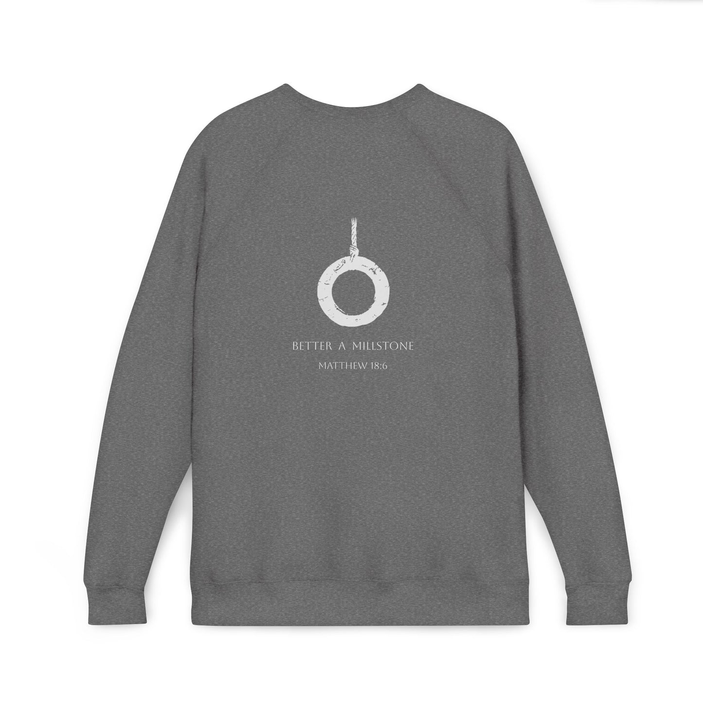 BETTER A MILLSTONE - SWEATSHIRT