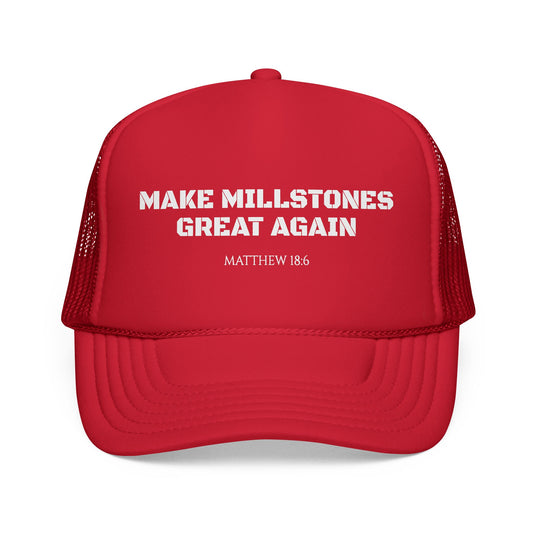Make Millstones Great Again Foam Trucker Cap