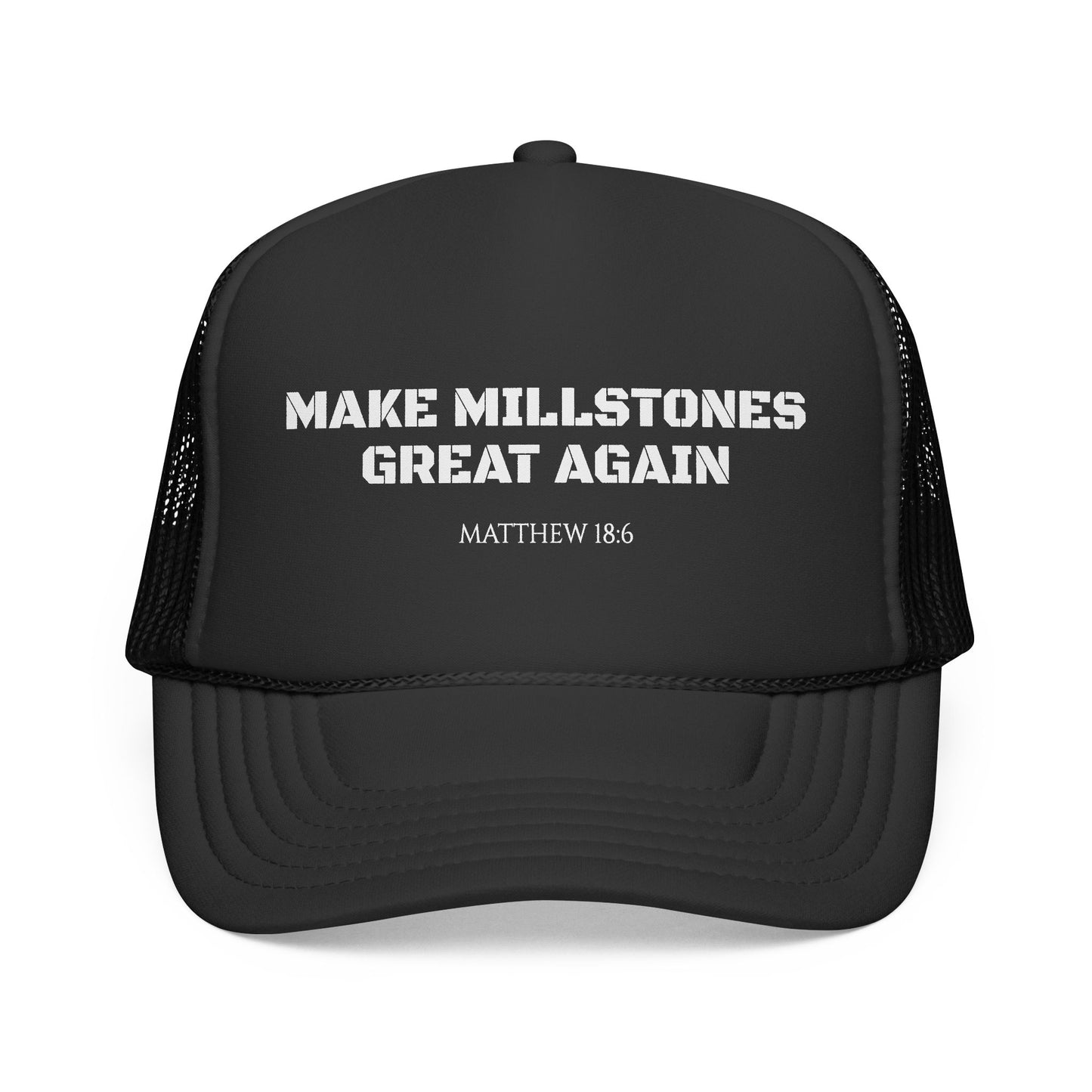 Make Millstones Great Again Foam Trucker Cap